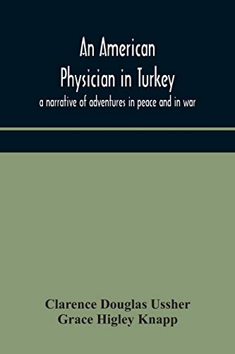 Stock image for An American physician in Turkey: a narrative of adventures in peace and in war for sale by Book Deals