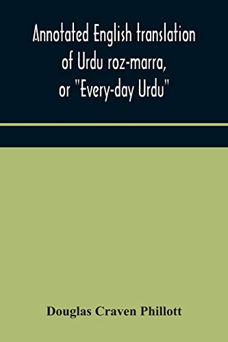 Stock image for Annotated English translation of Urdu roz-marra, or Every-day Urdu, the text-book for the lower standard examination in Hindustani for sale by Lucky's Textbooks