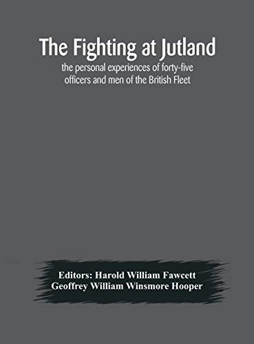 Stock image for The fighting at Jutland; the personal experiences of forty-five officers and men of the British Fleet for sale by Lucky's Textbooks