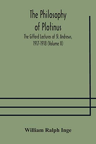 Stock image for The philosophy of Plotinus; The Gifford Lectures at St. Andrews, 1917-1918 (Volume II) for sale by Lucky's Textbooks