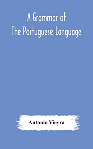 Imagen de archivo de A grammar of the Portuguese language; to which is added a copious vocabulary and dialogues, with extracts from the best Portuguese authors a la venta por Lucky's Textbooks