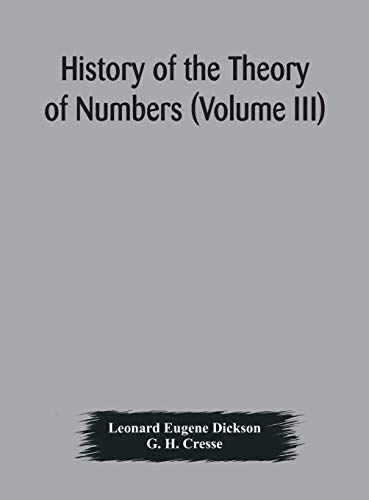 Stock image for History of the Theory of Numbers (Volume III) Quadratic and Higher Forms With A Chapter on the Class Number for sale by Lucky's Textbooks