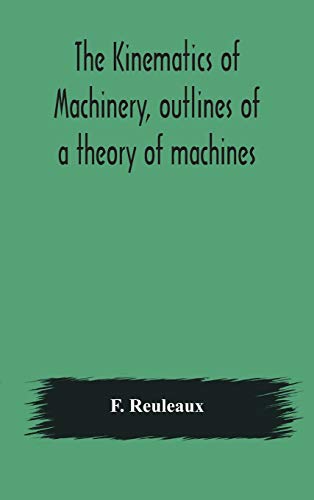 Beispielbild fr The Kinematics of machinery, outlines of a theory of machines zum Verkauf von GF Books, Inc.