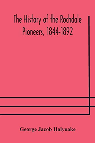 Imagen de archivo de The history of the Rochdale Pioneers, 1844-1892 a la venta por Lucky's Textbooks