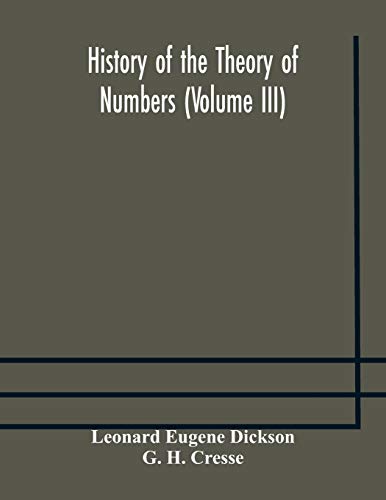 Imagen de archivo de History of the Theory of Numbers (Volume III) Quadratic and Higher Forms With A Chapter on the Class Number a la venta por Lucky's Textbooks