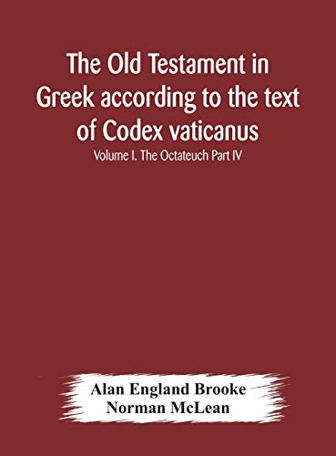 Stock image for The Old Testament in Greek according to the text of Codex vaticanus, supplemented from other uncial manuscripts, with a critical apparatus containing . Septuagint Volume I. The Octateuch Part IV. for sale by Lucky's Textbooks