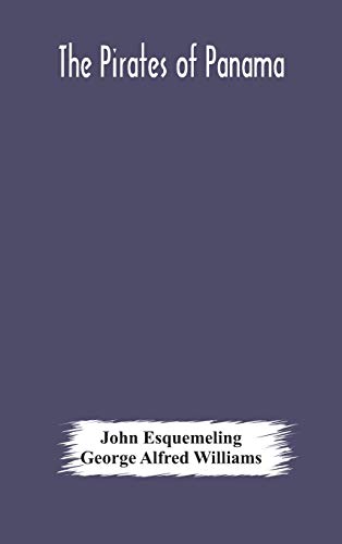 9789354178207: The pirates of Panama: or; The buccaneers of America, a true account of the famous adventures and daring deeds of Sir Henry Morgan and other notorious freebooters of the Spanish Main