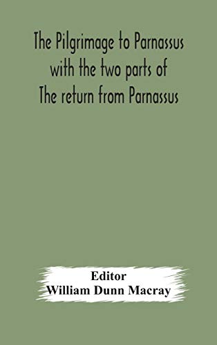 Stock image for The pilgrimage to Parnassus with the two parts of The return from Parnassus. Three comedies performed in St. John's college, Cambridge, A.D. 1597-1601. for sale by Lucky's Textbooks