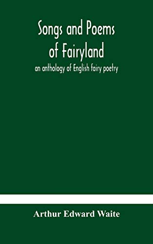 Imagen de archivo de Songs and poems of Fairyland: an anthology of English fairy poetry a la venta por GreatBookPrices