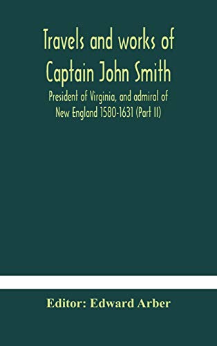 9789354180750: Travels and works of Captain John Smith; President of Virginia, and admiral of New England 1580-1631 (Part II)