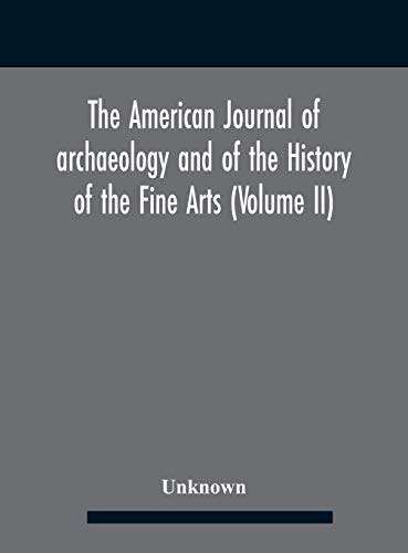Stock image for The American journal of archaeology and of the History of the Fine Arts (Volume II) for sale by Lucky's Textbooks