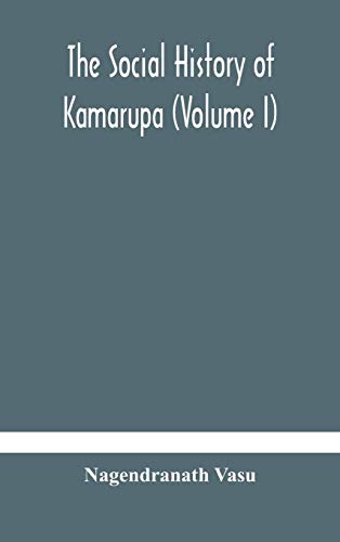 Stock image for The social history of Kamarupa (Volume I) for sale by GF Books, Inc.