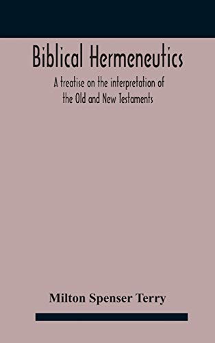 Imagen de archivo de Biblical hermeneutics: a treatise on the interpretation of the Old and New Testaments a la venta por Lucky's Textbooks