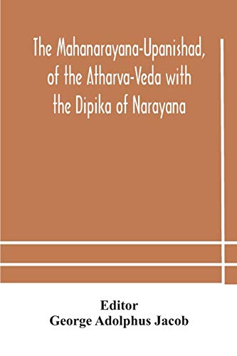 Beispielbild fr The Mahanarayana-Upanishad, of the Atharva-Veda with the Dipika of Narayana zum Verkauf von Chiron Media