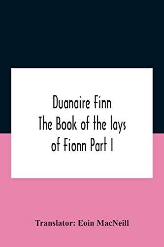 Imagen de archivo de Duanaire Finn; The Book Of The Lays Of Fionn Part I a la venta por Ria Christie Collections