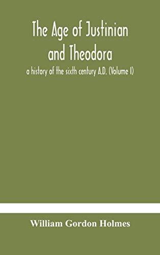 Stock image for The age of Justinian and Theodora: a history of the sixth century A.D. (Volume I) for sale by Lucky's Textbooks