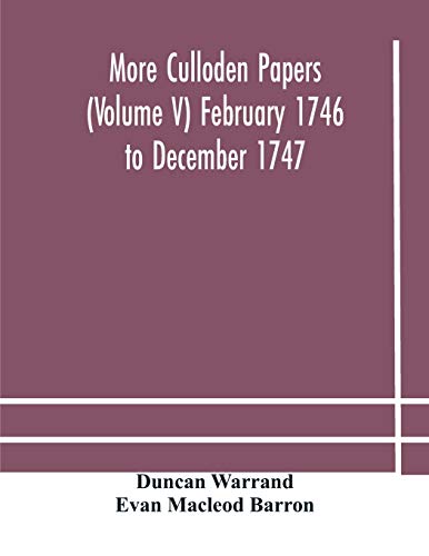 Beispielbild fr More Culloden papers (Volume V) February 1746 to December 1747 zum Verkauf von Lucky's Textbooks