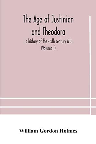 Stock image for The age of Justinian and Theodora: a history of the sixth century A.D. (Volume I) for sale by Lucky's Textbooks