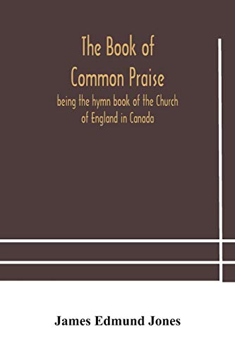 Stock image for The Book of Common Praise, being the hymn book of the Church of England in Canada for sale by Lucky's Textbooks