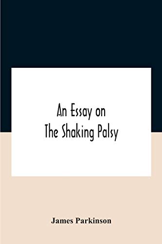 Imagen de archivo de An Essay On The Shaking Palsy a la venta por Lucky's Textbooks