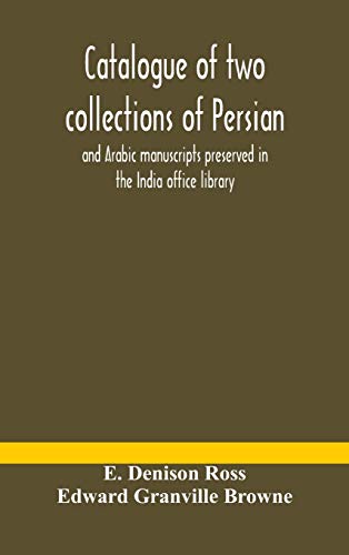 Beispielbild fr Catalogue of two collections of Persian and Arabic manuscripts preserved in the India office library zum Verkauf von Lucky's Textbooks