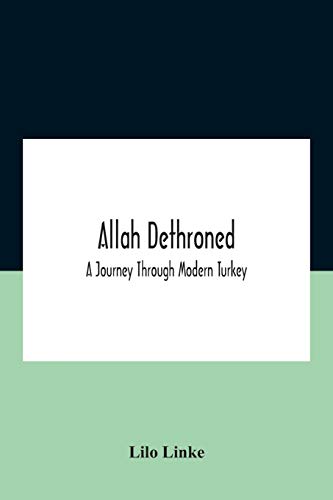 Stock image for Allah Dethroned; A Journey Through Modern Turkey for sale by Lucky's Textbooks