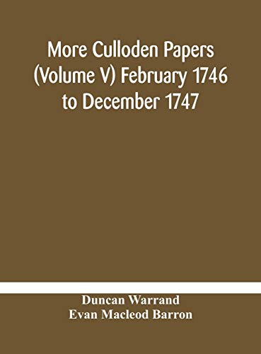 Beispielbild fr More Culloden papers (Volume V) February 1746 to December 1747 zum Verkauf von Lucky's Textbooks