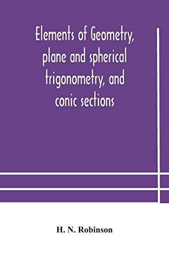 Stock image for Elements of geometry, plane and spherical trigonometry, and conic sections for sale by Books Unplugged