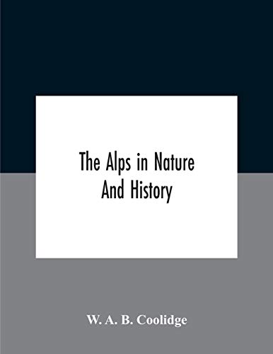 Imagen de archivo de The Alps In Nature And History a la venta por Lucky's Textbooks