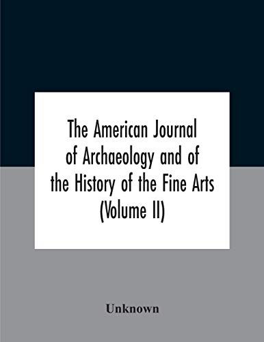Stock image for The American Journal Of Archaeology And Of The History Of The Fine Arts (Volume Ii) for sale by Lucky's Textbooks