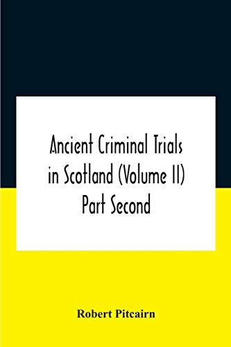 9789354184987: Ancient Criminal Trials In Scotland (Volume Ii) Part Second
