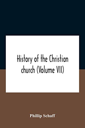 Stock image for History Of The Christian Church (Volume Vii) Modern Christianity The Swiss Reformation for sale by Lucky's Textbooks