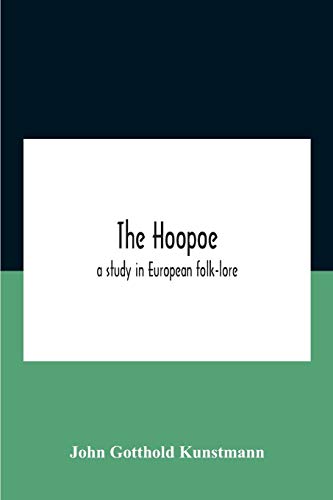 Beispielbild fr The Hoopoe, A Study In European Folk-Lore A Dissertation Submitted To The Faculty Of The Division Of The Humanities In Candidacy For The Degree Of Doc zum Verkauf von Chiron Media