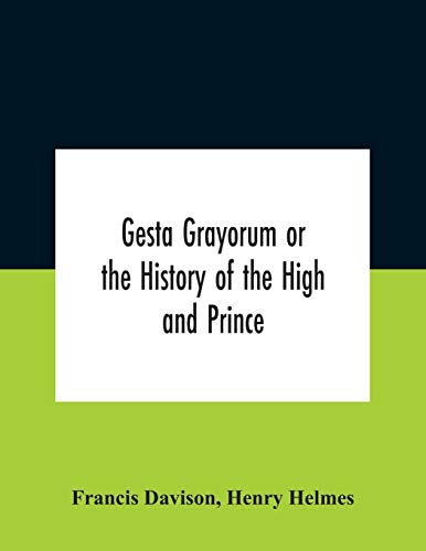 Beispielbild fr Gesta Grayorum Or The History Of The High And Prince, Henry Prince Of Purpoole, Arch-Duke Of Stapulia And Bernardia, Duke Of High And Nether Holborn, zum Verkauf von Chiron Media