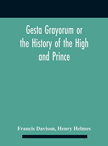 Beispielbild fr Gesta Grayorum Or The History Of The High And Prince, Henry Prince Of Purpoole, Arch-Duke Of Stapulia And Bernardia, Duke Of High And Nether Holborn, . And Clerkenwell, Great Lord Of The Conton zum Verkauf von Lucky's Textbooks