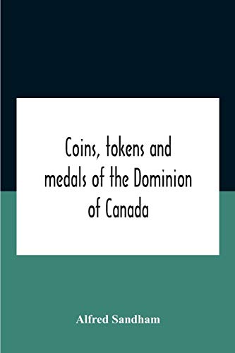 Beispielbild fr Coins, Tokens And Medals Of The Dominion Of Canada zum Verkauf von Chiron Media