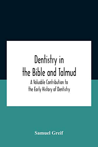 Stock image for Dentistry In The Bible And Talmud A Valuable Contribution To The Early History Of Dentistry for sale by Lucky's Textbooks