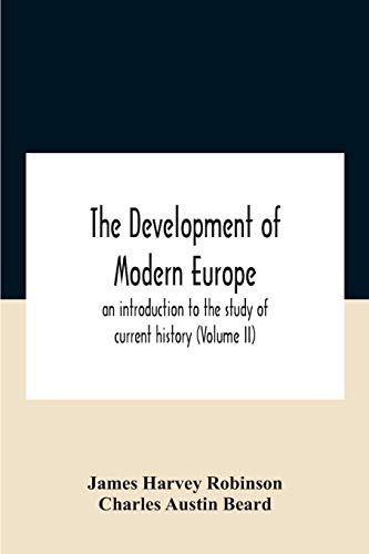 Stock image for The Development Of Modern Europe; An Introduction To The Study Of Current History (Volume Ii) for sale by Lucky's Textbooks