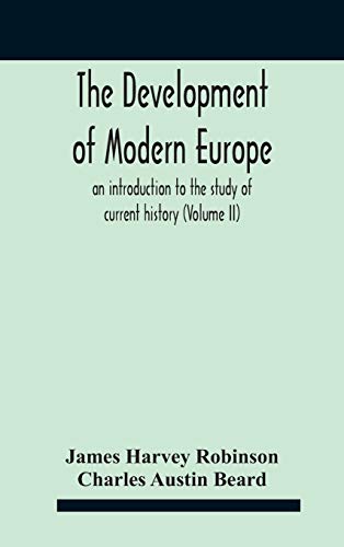 Stock image for The Development Of Modern Europe; An Introduction To The Study Of Current History (Volume Ii) for sale by Lucky's Textbooks