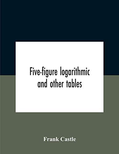 Stock image for Five-Figure Logarithmic And Other Tables for sale by GF Books, Inc.