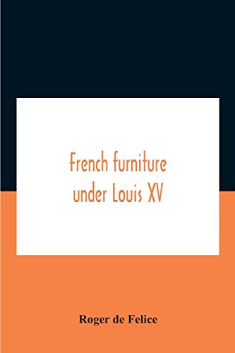 Imagen de archivo de French Furniture Under Louis Xv a la venta por Lucky's Textbooks