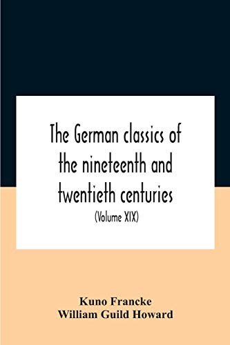 9789354188626: The German Classics Of The Nineteenth And Twentieth Centuries: Masterpieces Of German Literature (Volume Xix)