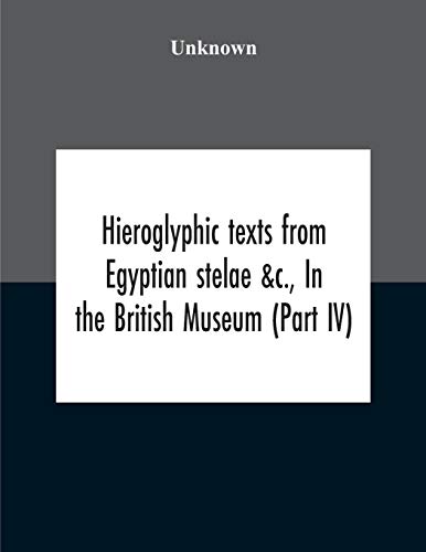 Beispielbild fr Hieroglyphic Texts From Egyptian Stelae &C., In The British Museum (Part Iv) zum Verkauf von Chiron Media