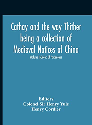 Stock image for Cathay And The Way Thither Being A Collection Of Medieval Notices Of China With A Preliminary Essay On The Intercourse Between China And The Western . Revised Throughout In The Light Of Recent for sale by Lucky's Textbooks