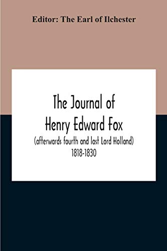 Beispielbild fr The Journal Of Henry Edward Fox (Afterwards Fourth And Last Lord Holland) 1818-1830 zum Verkauf von Lucky's Textbooks