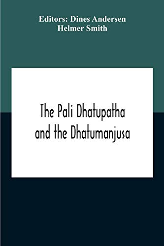 Stock image for The Pali Dhatupatha And The Dhatumanjusa for sale by Lucky's Textbooks