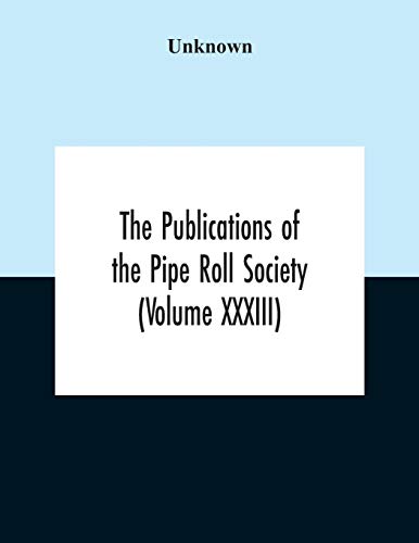 Stock image for The Publications Of The Pipe Roll Society (Volume Xxxiii) for sale by Chiron Media