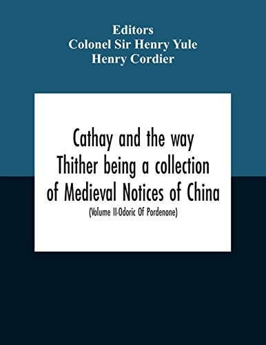 Stock image for Cathay And The Way Thither Being A Collection Of Medieval Notices Of China With A Preliminary Essay On The Intercourse Between China And The Western Nations Previous To The Discovery Of The Cape Route for sale by Ria Christie Collections