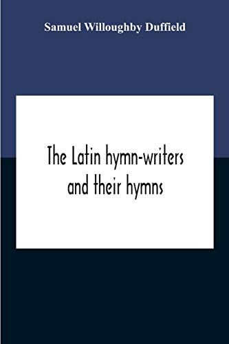 Beispielbild fr The Latin Hymn-Writers And Their Hymns zum Verkauf von Lucky's Textbooks