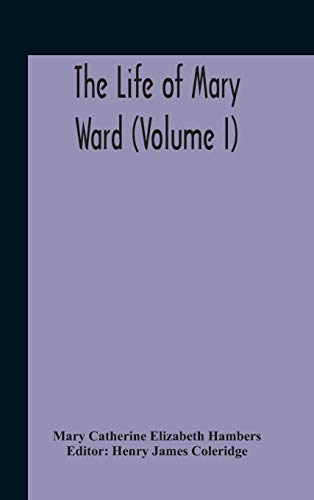 9789354189906: The Life Of Mary Ward (Volume I)